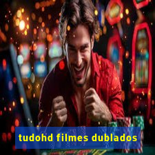 tudohd filmes dublados